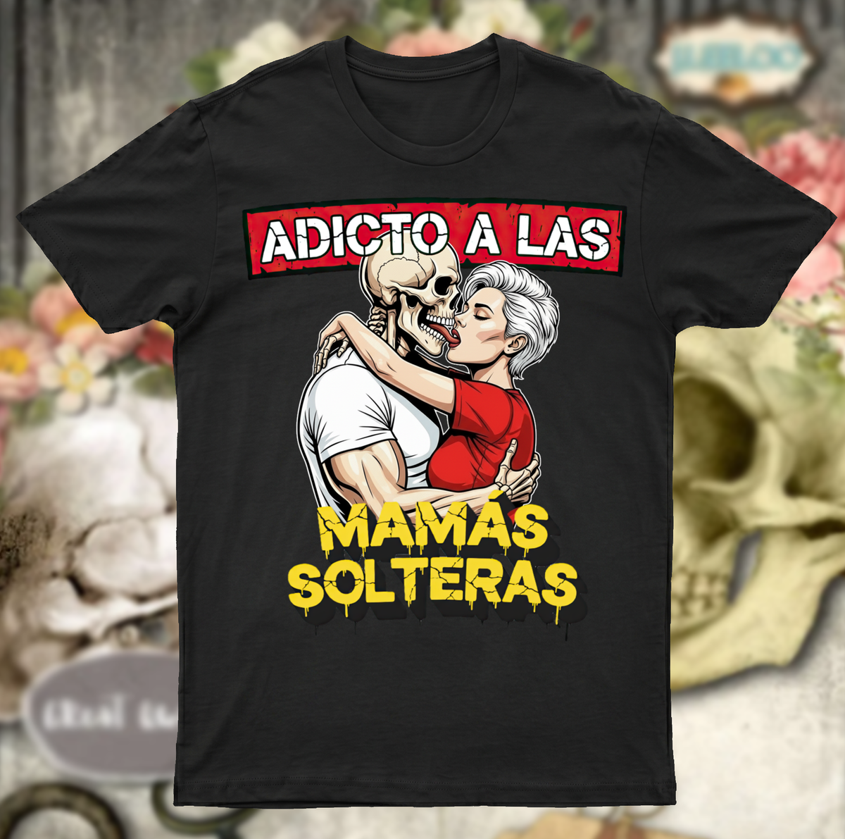 Playera Adicto a las MAMAS SOLTERAS