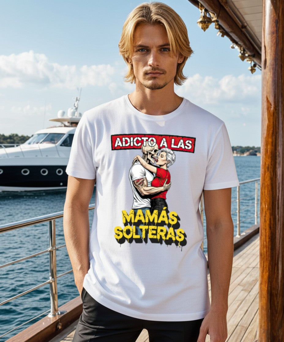 Playera Adicto a las MAMAS SOLTERAS